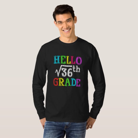 Hello 6th Grade Square Root Of 36 Math Back To Sch Tシャツ (正面フル)