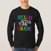 Hello 6th Grade Square Root Of 36 Math Back To Sch Tシャツ (正面)