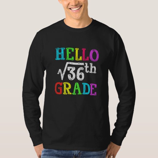 Hello 6th Grade Square Root Of 36 Math Back To Sch Tシャツ (正面)