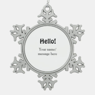Hello add nameメッセージシンプルのミニマルビジネス項目 スノーフレークピューターオーナメント