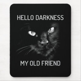 Hello Darkness My Old Friend Cat - V2 - Hiskers マウスパッド