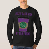 Hello Darkness My Old Friend Coffee  Halloween Cos Tシャツ (正面)