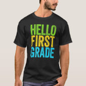 Hello First Grade     1st Grade Back To School   Tシャツ (正面)