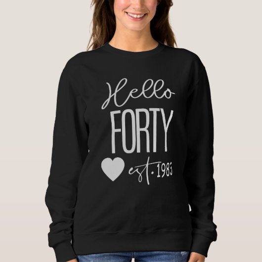 Hello Forty Est 1983, Hello 40ハート, 40th Birthda スウェットシャツ (正面)