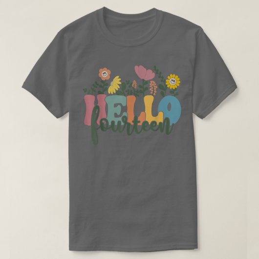 Hello Fourteen Flower I Am 14 Year Old Happy Birth Tシャツ (デザイン正面)