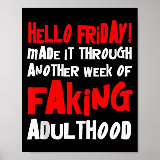 Hello Friday Made It Through Another Week Of Fakin ポスター (正面)