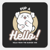 Hello from the Barked Side - Cute Dog Design スクエアシール (正面)
