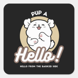 Hello from the Barked Side - Cute Dog Design スクエアシール