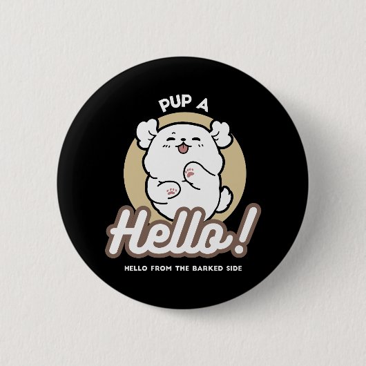 Hello from the Barked Side - Cute Dog Design 缶バッジ (正面)