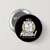 Hello from the Barked Side - Cute Dog Design 缶バッジ (正面&裏面)