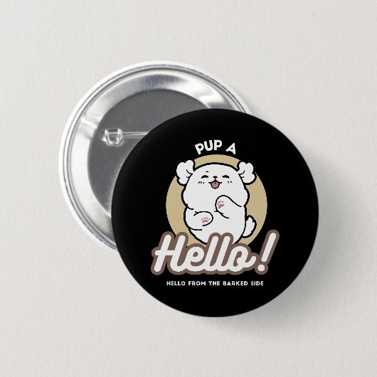 Hello from the Barked Side - Cute Dog Design 缶バッジ (正面&裏面)
