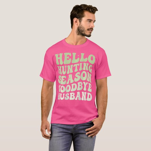 Hello Hunting Season Goodbye Husband Funny Groovy  Tシャツ (正面フル)