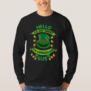 Hello I M Not Short I M Leprechaun Size St Patrick Tシャツ