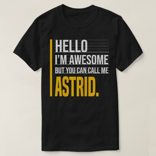 Hello I'm Awesome But Call Me Astrid Yellow Funny  Tシャツ (デザイン正面)