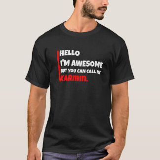 Hello I'm Awesome But You Can Call Me Karmin  Sarc Tシャツ