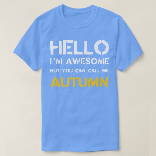 Hello Im Awesome Call Me Autumn Funny First Name H Tシャツ (デザイン正面)