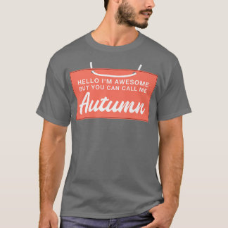 Hello Im Awesome Call Me Autumn Funny Personalized Tシャツ