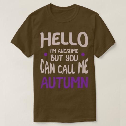 Hello I'm Awesome Call Me Autumn Personalized Firs Tシャツ (デザイン正面)