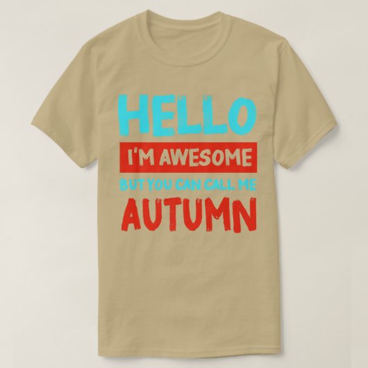 Hello Im Awesome Call Me Autumn Personalized First Tシャツ (デザイン正面)