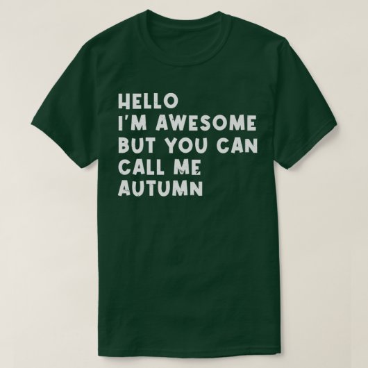 Hello Im Awesome Call Me Autumn Personalized Name Tシャツ (デザイン正面)