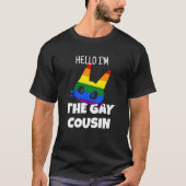 Hello I'm the gay cousin  Tシャツ (正面)
