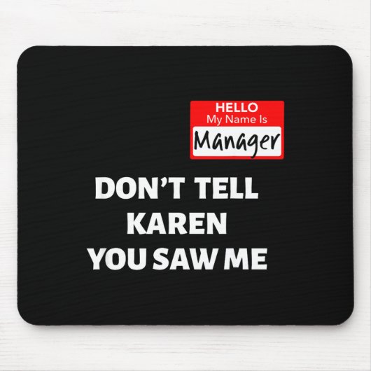 Hello My Name Is Manager_don't Tell Karen Funny Ha マウスパッド (正面)