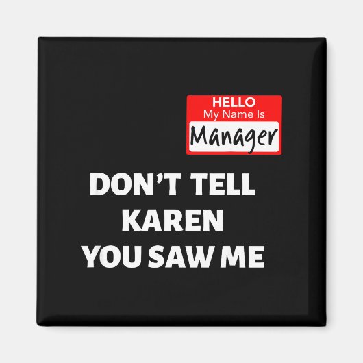 Hello My Name Is Manager_don't Tell Karen Funny Ha マグネット (正面)