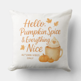 Hello, Pumpkin Spice & Everything Nice Throw Pillo クッション