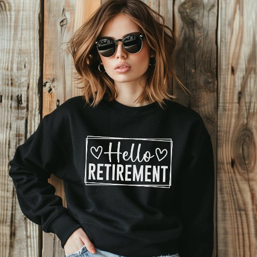 Hello Retirement for Women – Modern Typography  スウェットシャツ