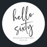 Hello Sixitemalist 60th Birthday Party ラウンドシール<br><div class="desc">Hello Sixiumalist白黒60thミニマル Birthday Party Favor Stickers!</div>
