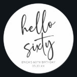 Hello Sixitemalist 60th Birthday Party ラウンドシール<br><div class="desc">Hello Sixiumalist白黒60thミニマル Birthday Party Favor Stickers!</div>