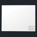 Hello Thereミニマリストのアウトラインレタリング ノートパッド<br><div class="desc">ミニマカッコいいリストのアウトラインのレタリングタイポグラフィデザインで、「Hello There」という単語が白黒で表示されている。背景クリックの色を選択す違うるにカスタマイズ限る。</div>