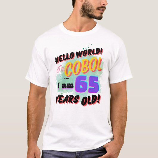 Hello World Cobol Programming Language is Age 65 Tシャツ (正面)