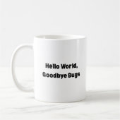 Hello World Goodbye Bugs マグカップ – プログラマーマグカップ 面白い (左)
