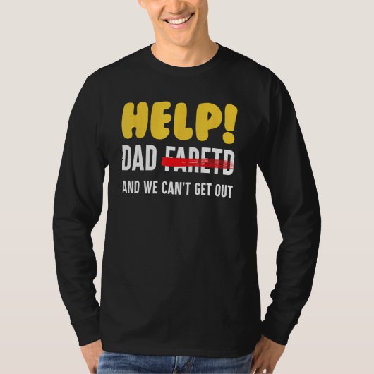 Help Dad Farted And We Can t Get Out Father Tシャツ (正面)