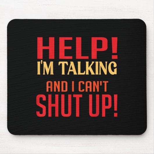 Help I'm Talking And I Can't Shut Up Joke I Talk T マウスパッド (正面)