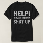 Help I'm Talking And I Can't Shut Up  Tシャツ (デザイン正面)