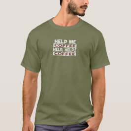 Help Me Coffee shirt Tシャツ