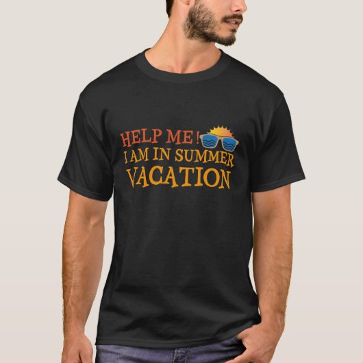 Help Me I Am In Summer Vacation Tシャツ (正面)