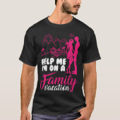 Help me i am on a Family Vacation Cool Vacation Lo Tシャツ (正面)