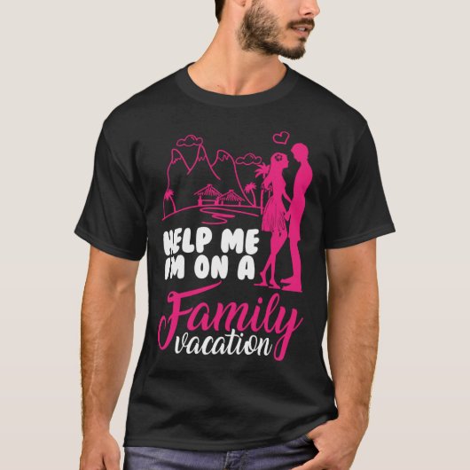 Help me i am on a Family Vacation Cool Vacation Lo Tシャツ (正面)
