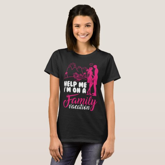 Help me i am on a Family Vacation Cool Vacation Lo Tシャツ (正面フル)
