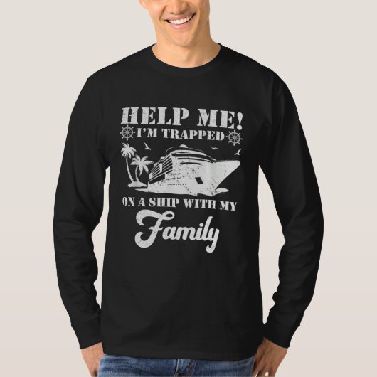 Help Me Im Trapped On A Ship With My Family Cruisi Tシャツ (正面)