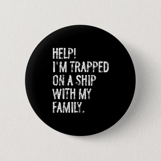 Help Trapped On A Ship With My Family Cruise Funny 缶バッジ (正面)