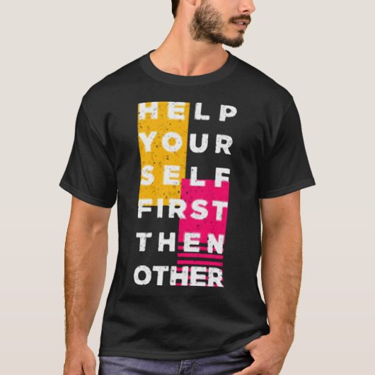 Help your self first then other tシャツ (正面)