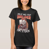 Help your Welder Instructor Weld Worker Welder Wel Tシャツ (正面)