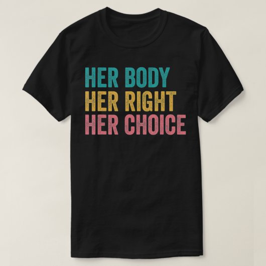 Her Body Her Choice Pro Choice Reproductive Rights Tシャツ (デザイン正面)