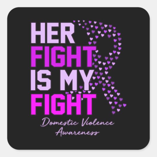 Her Fight Is My Fight Domestic Violence Awareness スクエアシール (正面)