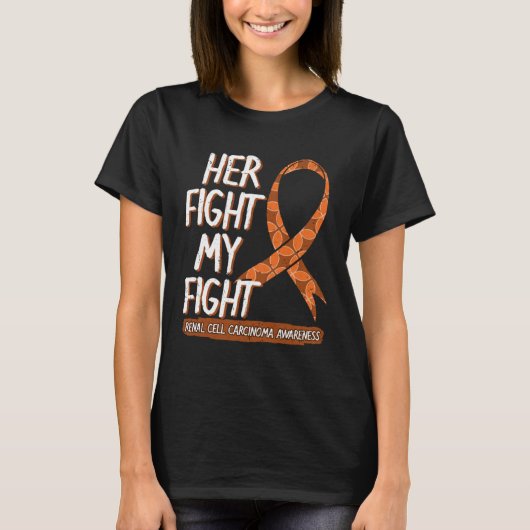 Her Fight Is My Fight Renal Cell Carcinoma Awarene Tシャツ (正面)