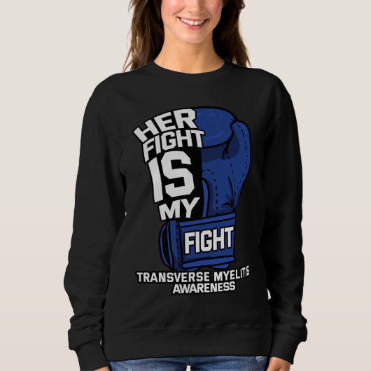 Her Fight Is My Fight Transverse Myelitis Warrior スウェットシャツ (正面)